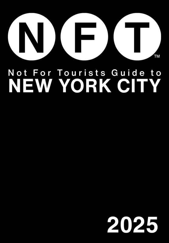 Not for Tourists Guide to New York City 2025 by Not For Tourists