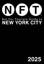 Not for Tourists Guide to New York City 2025 by Not For Tourists